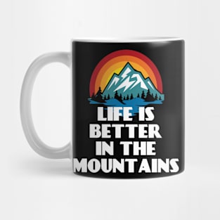 LIFE IS BETTER IN THE MOUNTAINS Retro Vintage Sunset Colors with Mountain And Forst View Near A River Mug